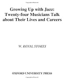 Growing Up with Jazz: Twenty-Four Musicians Talk about Their Lives and Careers