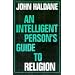An Intelligent Person's Guide to Religion (Intelligent Person's Guide)