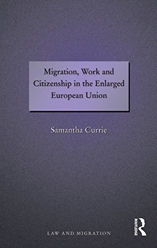 Migration, Work and Citizenship in the Enlarged European Union (Law and Migration)