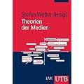 Theorien der Medien: Von der Kulturkritik bis zum Konstruktivismus
