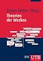 Theorien der Medien: Von der Kulturkritik bis zum Konstruktivismus