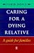 Caring for A Dying Relative: A Guide for Families