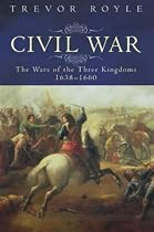 The Civil War: The War of the Three Kingdoms 1638-1660