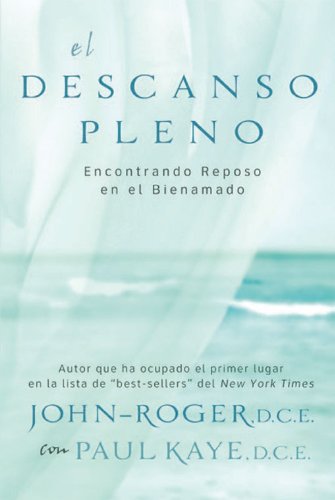 El descanso pleno: Encontrando reposo en el bienamado (Spanish Edition)