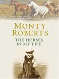Cover of The Horses in My Life by Monty Roberts 0755313437