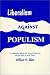 Liberalism Against Populism: A Confrontation Between the Theory of Democracy and the Theory of Social Choice