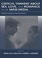 Critical Thinking About Sex, Love, and Romance in the Mass Media: Media Literacy Applications (Routledge Communication Series)