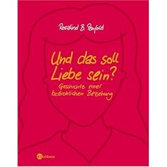 Und das soll Liebe sein?: Geschichte einer bedrohlichen Beziehung