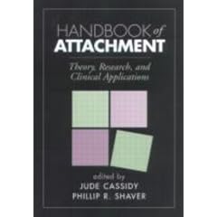 Handbook of Attachment: Theory, Research, and Clinical Applications