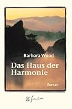Das Haus der Harmonie - Jubil&auml;ums- Edition. - Barbara Wood