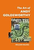 The Art of Andy Goldsworthy: Complete Works: Special Edition (Sculptors)
