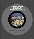 Exploring Colour Photography: A Complete Guide