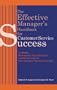 The Effective Manager's Handbook for Customer Service Success: 52 Weekly Motivational Tips and Quotes to Help You Improve Your Customer Service Every Day!