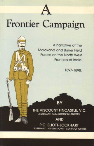 A Frontier Campaign: Narrative of the Malakand and Buner Field Forces on the North West Frontiers of India, 1897-98