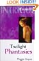 Twilight Phantasies (Silhouette Shadows) (Silhouette Intrigue)