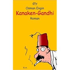 Kanaken-Gandhi: Ein satirischer Roman