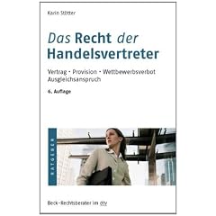 Das Recht der Handelsvertreter: Vertrag. Provision. Wettbewerbsverbot. Ausgleichsanspruch