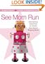 See Mom Run: Side-Splitting Essays from the World's Most Harried Blogging Moms