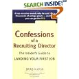 Confessions of a Recruiting Director: The Insider's Guide to Landing Your First Job