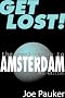 Get Lost! the Cool Guide to Amsterdam Get Lost! the Cool Guide to Amsterdam