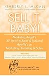 Sell It, Baby! Marketing Angel's 37 Down-to-Earth & Practical How-To's on Marketing, Branding & Sales