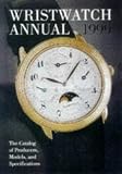 Wristwatch Annual 1999: The Catalog of Producers, Models, and Specifications (Wristwatch Annual)