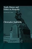 Truth, History and Politics in Mongolia: Memory of Heroes