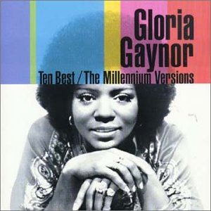 Gloria Gaynor - Ten Best_ The Millennium Versions - Zortam Music