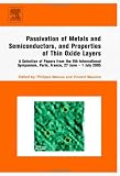 Passivation of Metals And Semiconductors, And Properties of Thin Oxide Layers: A Selection Of Papers from the 9th International Symposium, Paris, France 27 June - 1 July 2005