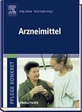 Pflege konkret Arzneimittel: Arzneimittellehre f&uuml;r Gesundheits- und Krankenpflege - Anke Ritter