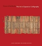Traces of the Brush: The Art of Japanese Calligraphy