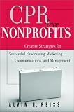 CPR for Nonprofits: Creating Strategies for Successful Fundraising, Marketing, Communications and Management