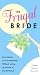 The Frugal Bride: Your Complete Guide to Saving Money on Your Wedding Without Losing an Ounce of the Romance