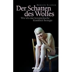 Der Schatten des Wolfes: Wie ich eine heimt�ckische Krankheit besiegte