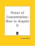 Power of Concentration: How to Acquire It
