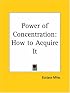 Power of Concentration: How to Acquire It