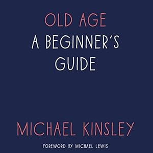 Old Age: A Beginner's Guide