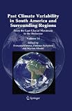 Past climate variability in South America and surrounding regions : from the Last Glacial Maximum to the Holocene