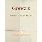 Click here to buy Google: Webster's Facts and Phrases by  Philip M. Parker.