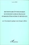 Revue L'Harmattan  / Dictionnaire étymologique de noms de famille français d'origine étrangère et régionale: Avec l'étymologie de quelques noms étrangers célèbres