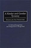 A Kinder and Gentler Tyranny: Illusions of a New World Order