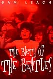 The Birth of the Beatles