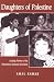 Book Daughters of Palestine: Leading Women of the Palestinian National Movement