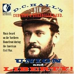 Union And Liberty (Music Heard On The Northern Homefront During The American Civil War)