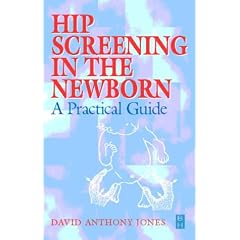HIP Screening in the Newborn: A Practical Guide by David Anthony Jones