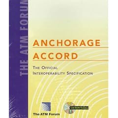 The Atm Forum Anchorage Accord: The Official Interoperability Specification
