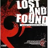 LOST AND FOUND~SHADOW THE HEDGEHOG VOCAL TRAX~