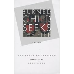 Burned Child Seeks the Fire: A Memoir