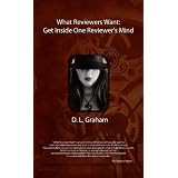 What Reviewers Want: Get Inside One Reviewer's Mind ~ D.L. Graham