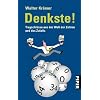 Denkste!: Trugschl�sse aus der Welt der Zahlen und des Zufalls